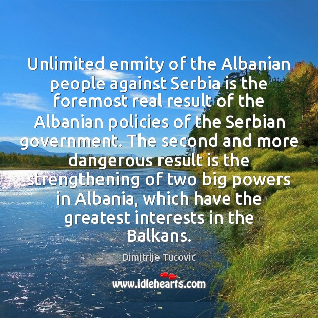 Unlimited enmity of the Albanian people against Serbia is the foremost real Image