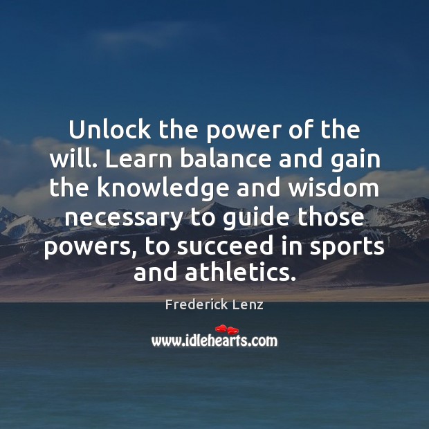 Unlock the power of the will. Learn balance and gain the knowledge Image