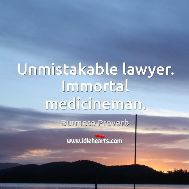 Unmistakable lawyer. Immortal medicineman. Burmese Proverbs Image