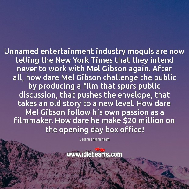 Unnamed entertainment industry moguls are now telling the New York Times that Challenge Quotes Image