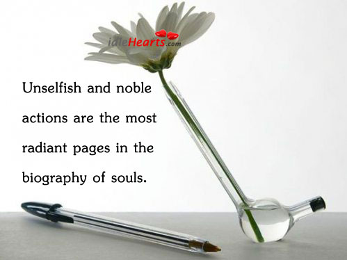 Unselfish and noble actions are the most radiant Image