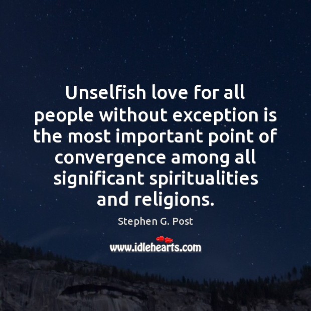 Unselfish love for all people without exception is the most important point Image