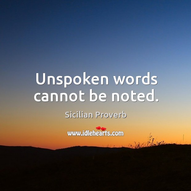 Unspoken words cannot be noted. Image