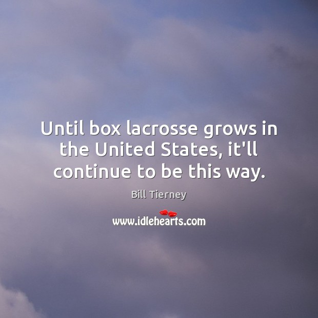 Until box lacrosse grows in the United States, it’ll continue to be this way. Image
