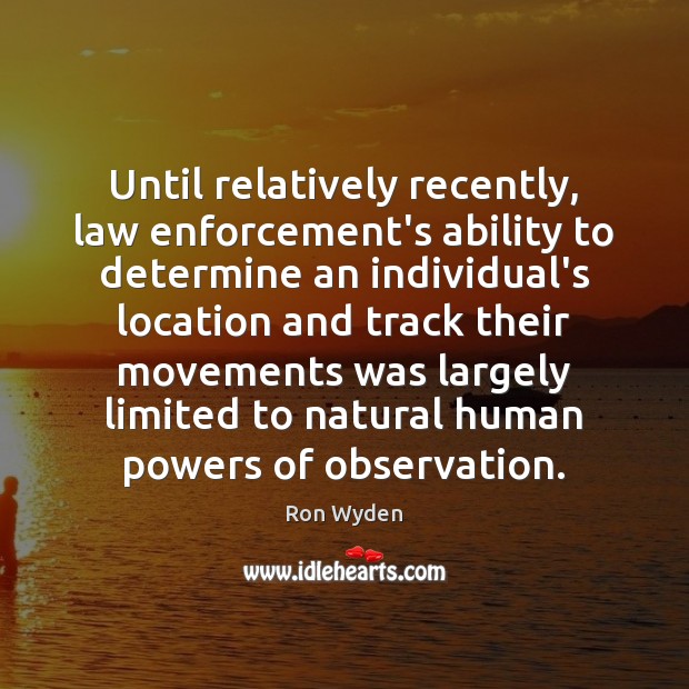 Until relatively recently, law enforcement’s ability to determine an individual’s location and Image