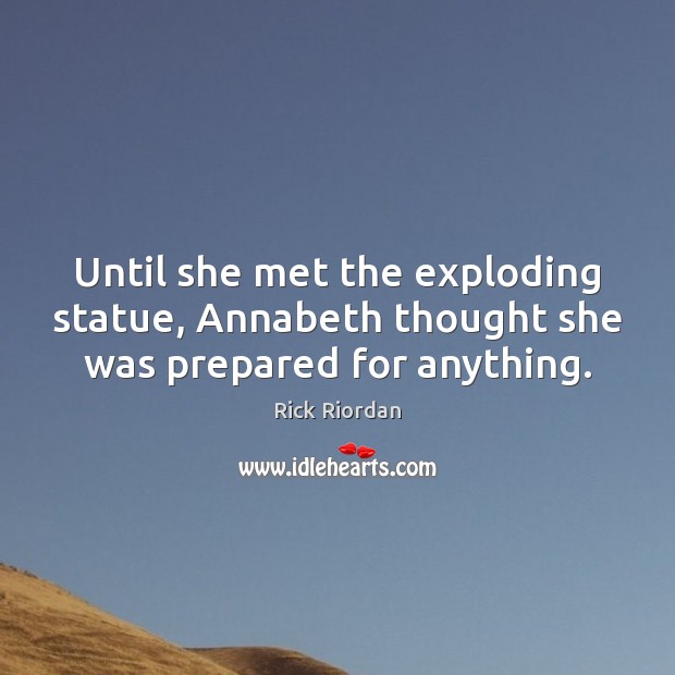 Until she met the exploding statue, Annabeth thought she was prepared for anything. Image