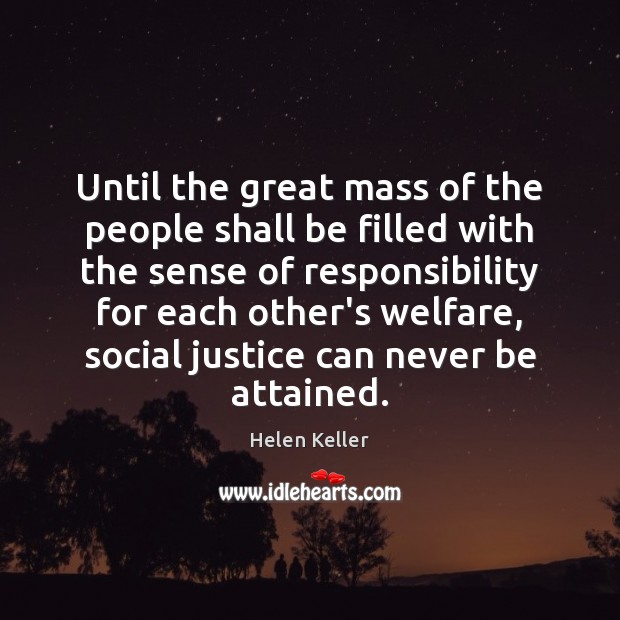 Until the great mass of the people shall be filled with the Helen Keller Picture Quote