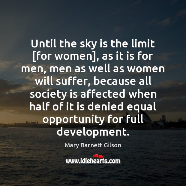 Until the sky is the limit [for women], as it is for Society Quotes Image
