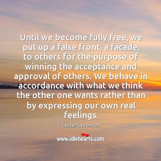 Until we become fully free, we put up a false front, a Lester Levenson Picture Quote
