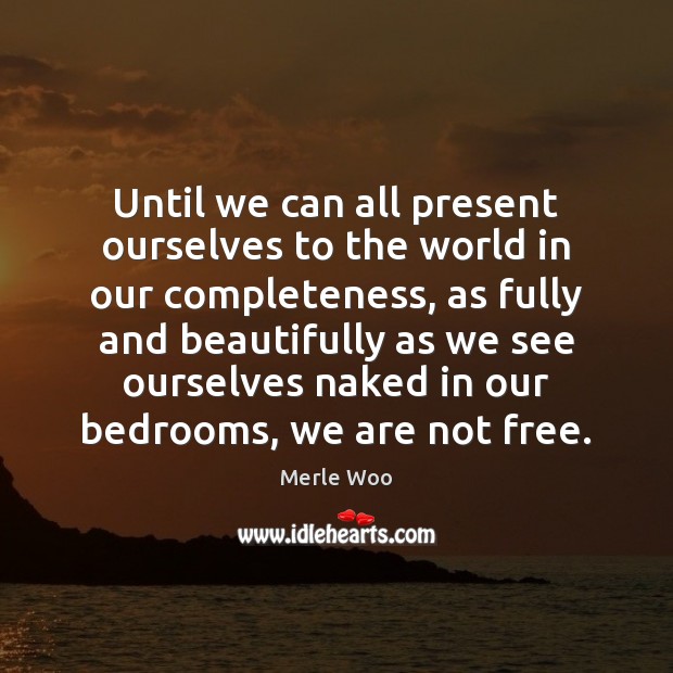Until we can all present ourselves to the world in our completeness, Image