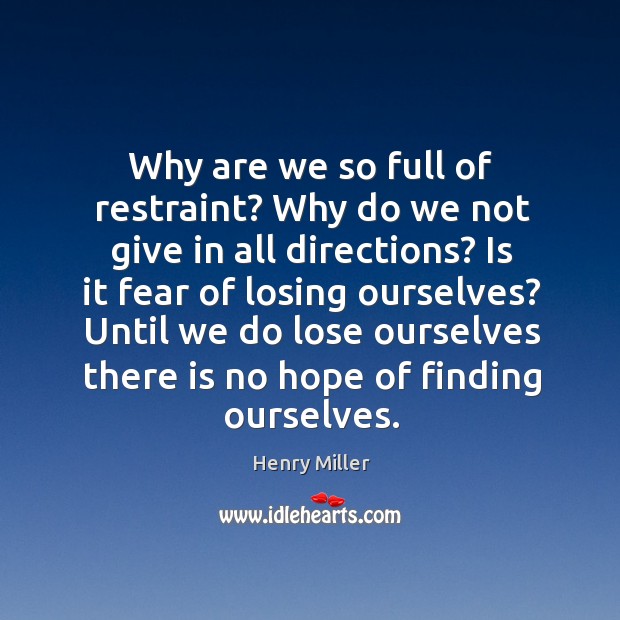 Until we do lose ourselves there is no hope of finding ourselves. Henry Miller Picture Quote