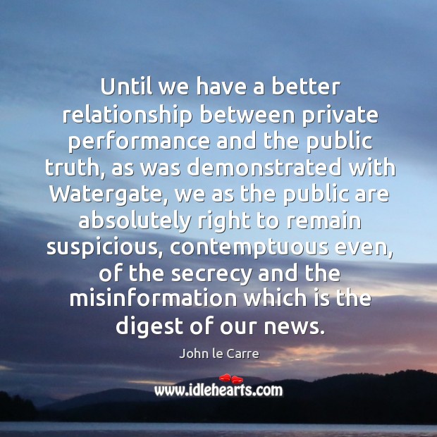 Until we have a better relationship between private performance and the public truth Image