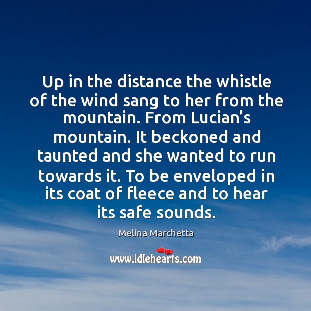 Up in the distance the whistle of the wind sang to her Image
