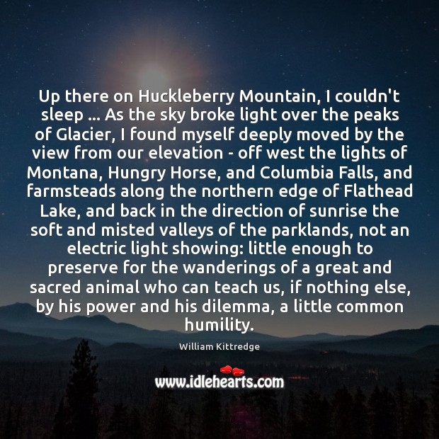Up there on Huckleberry Mountain, I couldn’t sleep … As the sky broke 