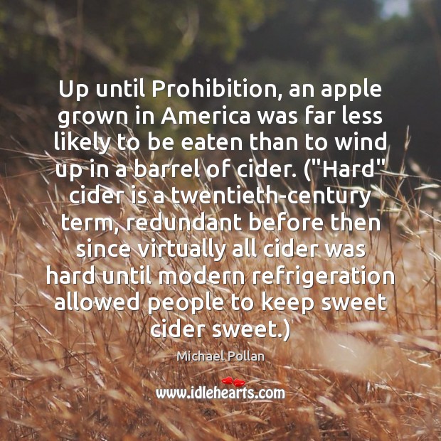 Up until Prohibition, an apple grown in America was far less likely Image