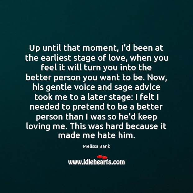 Up until that moment, I’d been at the earliest stage of love, Melissa Bank Picture Quote