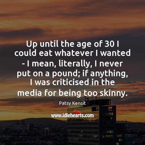 Up until the age of 30 I could eat whatever I wanted – Image
