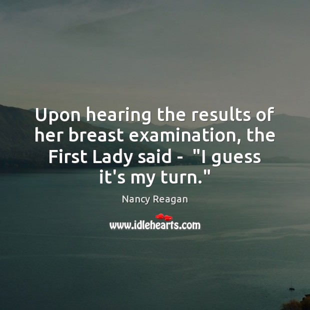 Upon hearing the results of her breast examination, the First Lady said Image