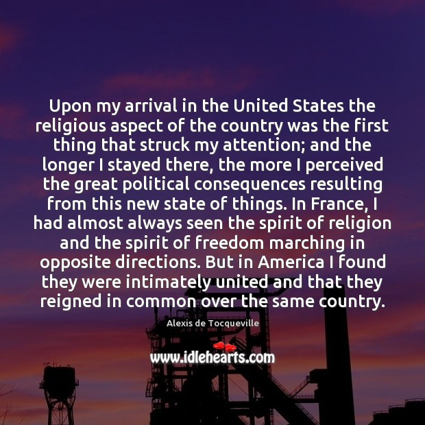 Upon my arrival in the United States the religious aspect of the Alexis de Tocqueville Picture Quote