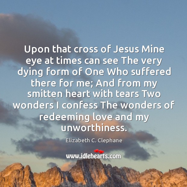 Upon that cross of Jesus Mine eye at times can see The Image