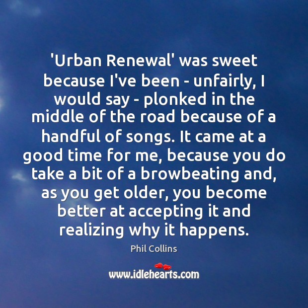 ‘Urban Renewal’ was sweet because I’ve been – unfairly, I would say Image