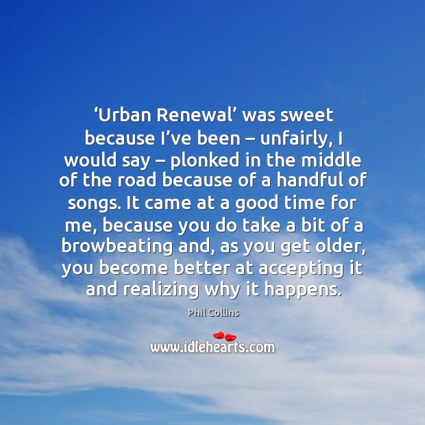 Urban renewal was sweet because I’ve been – unfairly Image
