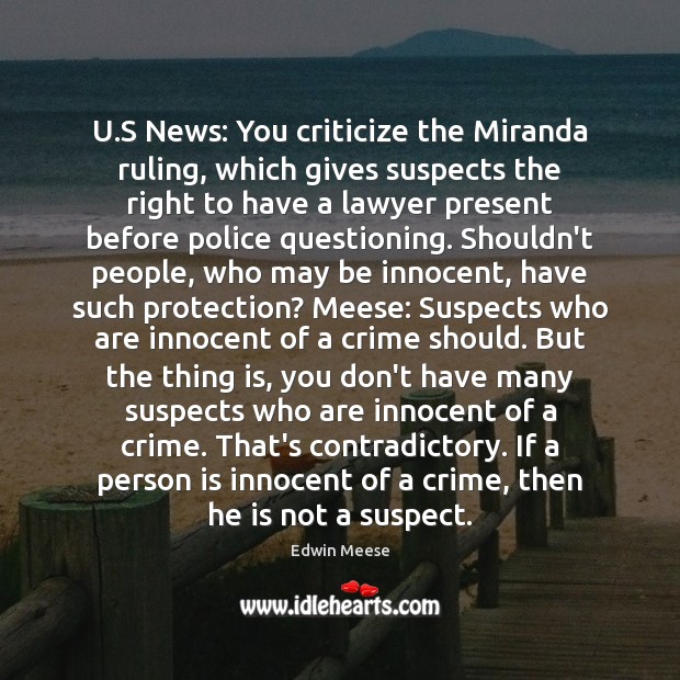 U.S News: You criticize the Miranda ruling, which gives suspects the Crime Quotes Image