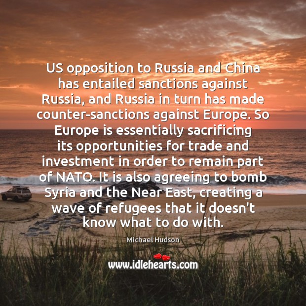 US opposition to Russia and China has entailed sanctions against Russia, and Image