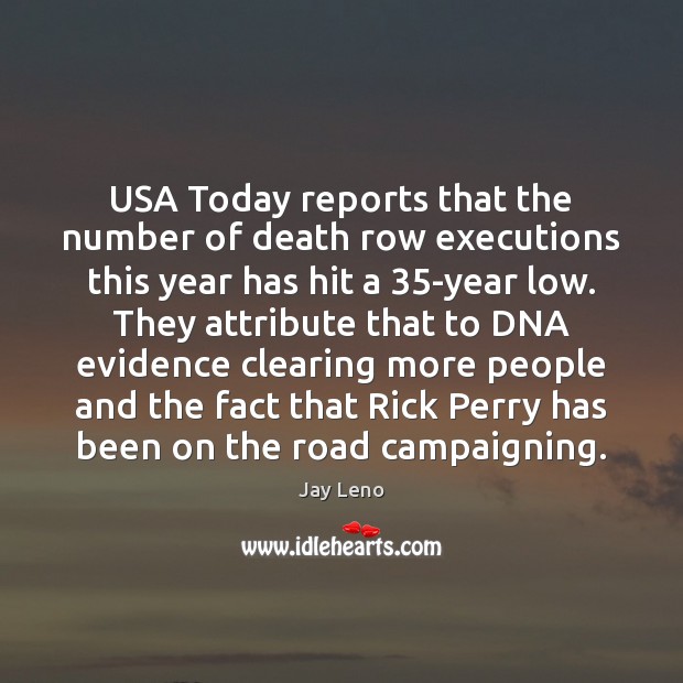 USA Today reports that the number of death row executions this year Jay Leno Picture Quote