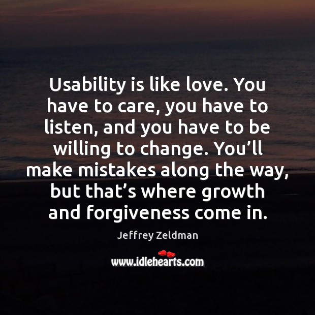 Usability is like love. You have to care, you have to listen, Image