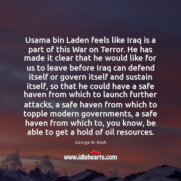 Usama bin Laden feels like Iraq is a part of this War 