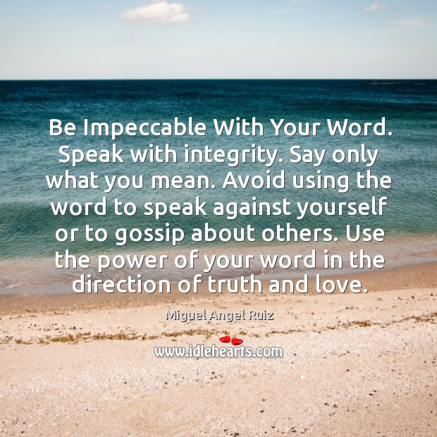 Use the power of your word in the direction of truth and love. Image