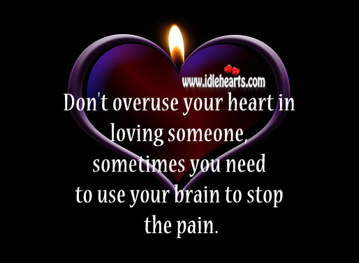 Don’t overuse your heart. Heart Quotes Image