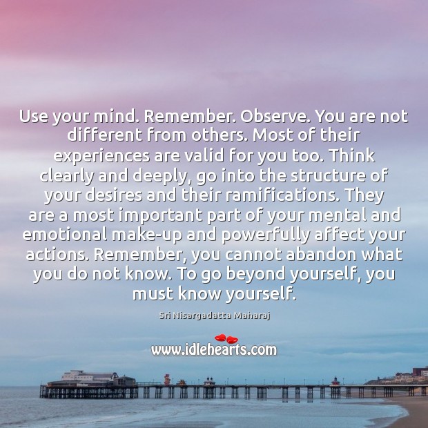 Use your mind. Remember. Observe. You are not different from others. Most Image