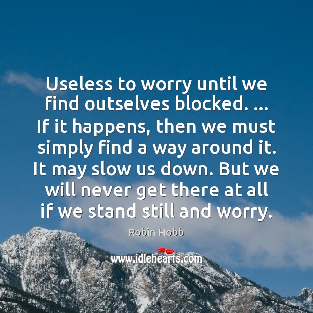 Useless to worry until we find outselves blocked. … If it happens, then Image