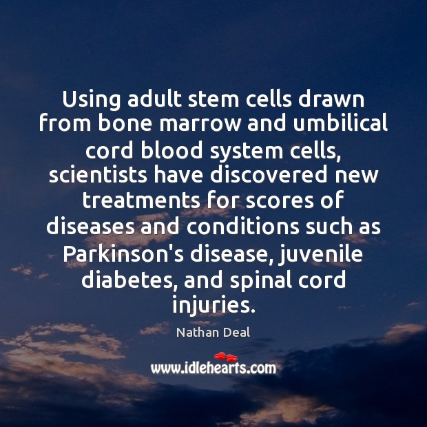 Using adult stem cells drawn from bone marrow and umbilical cord blood 
