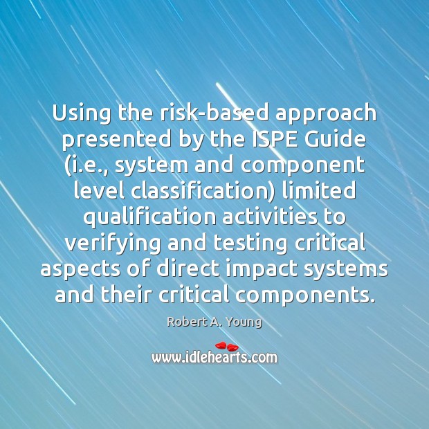 Using the risk-based approach presented by the ISPE Guide (i.e., system Image