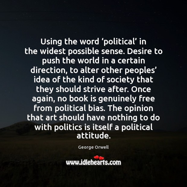 Using the word ‘political’ in the widest possible sense. Desire to push Image