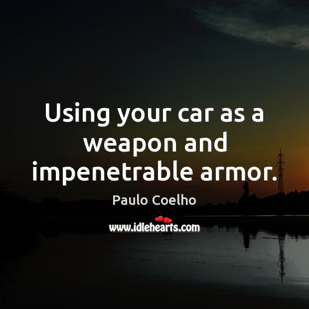 Using your car as a weapon and impenetrable armor. Image