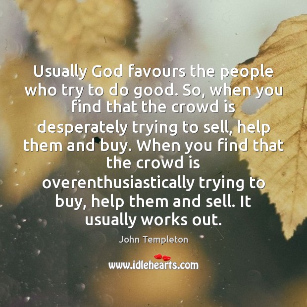 Usually God favours the people who try to do good. So, when Image
