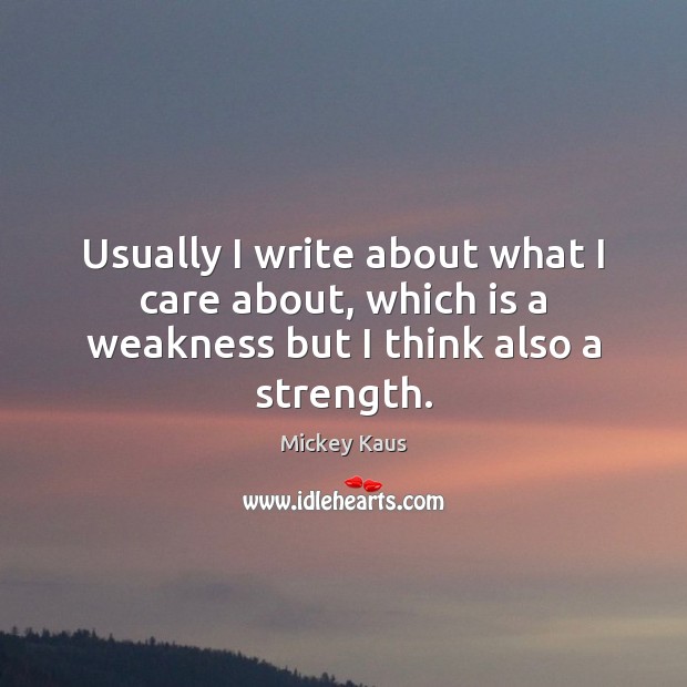 Usually I write about what I care about, which is a weakness but I think also a strength. Image