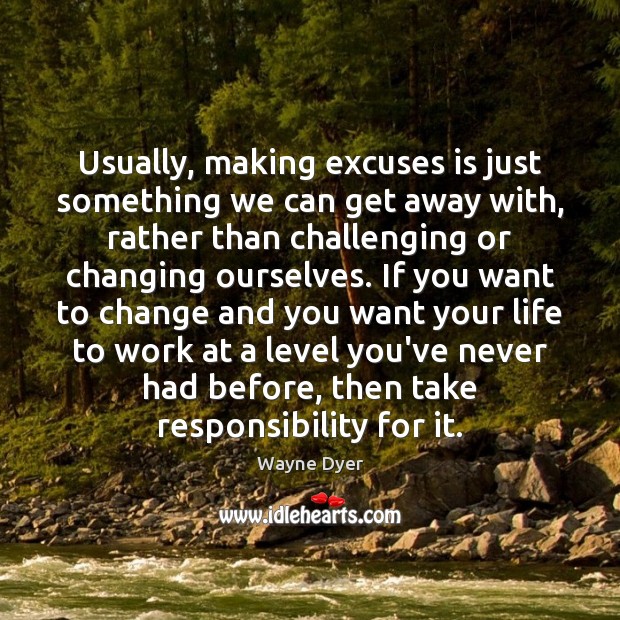 Usually, making excuses is just something we can get away with, rather Image