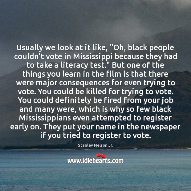 Usually we look at it like, “Oh, black people couldn’t vote in Image