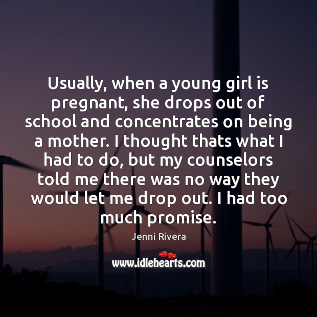 Usually, when a young girl is pregnant, she drops out of school Image