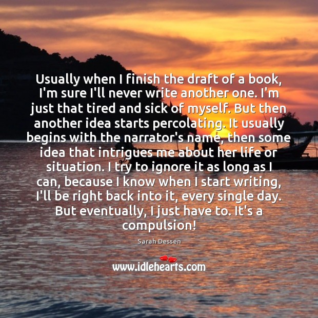 Usually when I finish the draft of a book, I’m sure I’ll Sarah Dessen Picture Quote