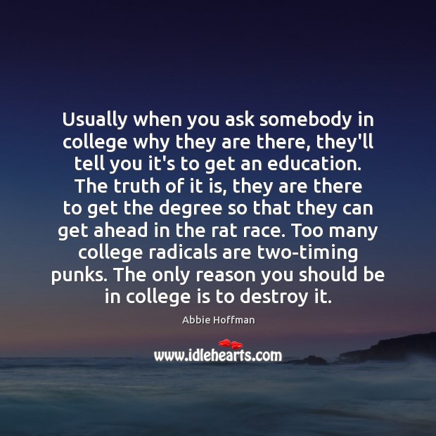 Usually when you ask somebody in college why they are there, they’ll College Quotes Image