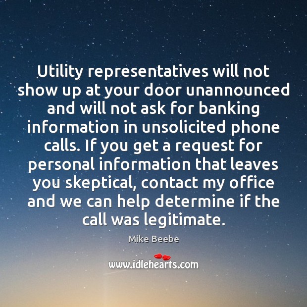 Utility representatives will not show up at your door unannounced and will Mike Beebe Picture Quote