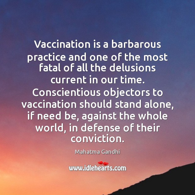 Vaccination is a barbarous practice and one of the most fatal of Mahatma Gandhi Picture Quote