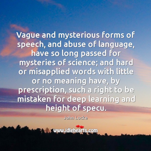 Vague and mysterious forms of speech, and abuse of language John Locke Picture Quote