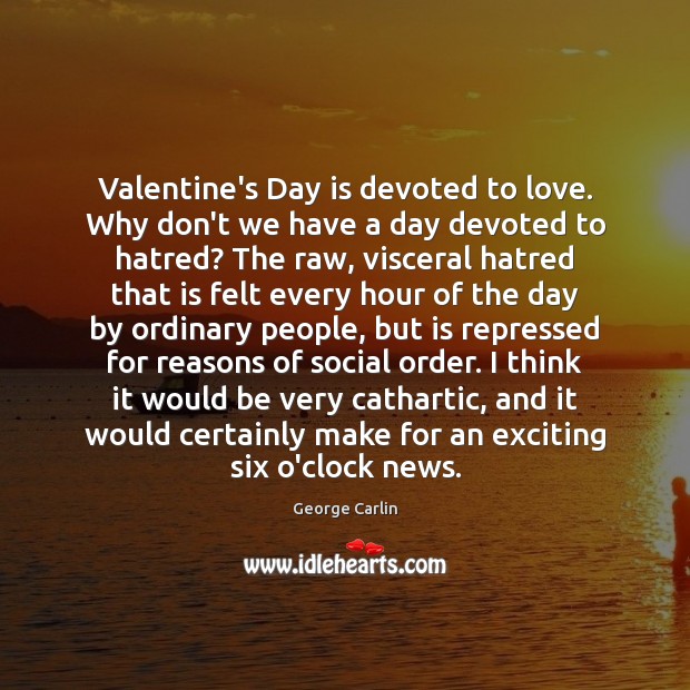 Valentine’s Day is devoted to love. Why don’t we have a day Image